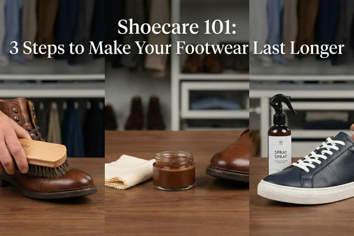 Shoecare 101: 3 Steps to Make Your Footwear Last Longer